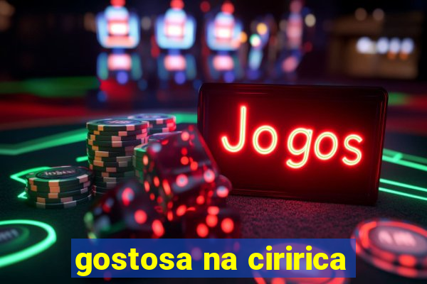 gostosa na ciririca